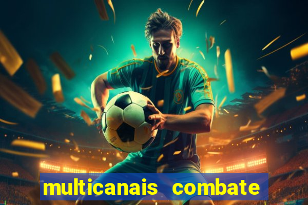 multicanais combate ao vivo